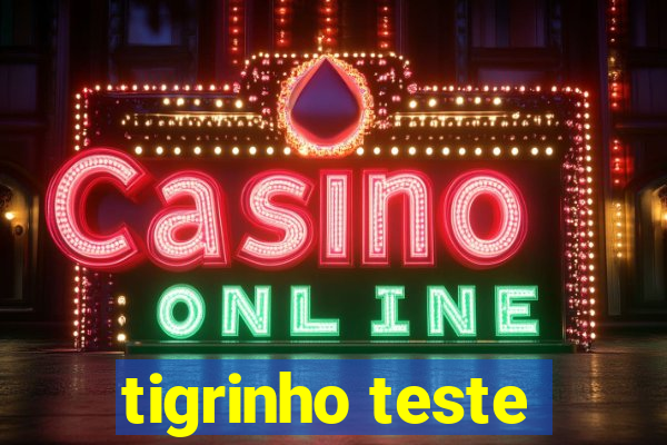 tigrinho teste